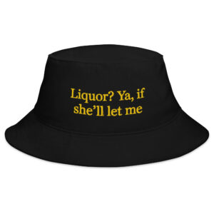 "Liquor?" Bucket Hat