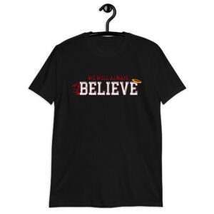 "We Will always Believe" Short-Sleeve Unisex T-Shirt