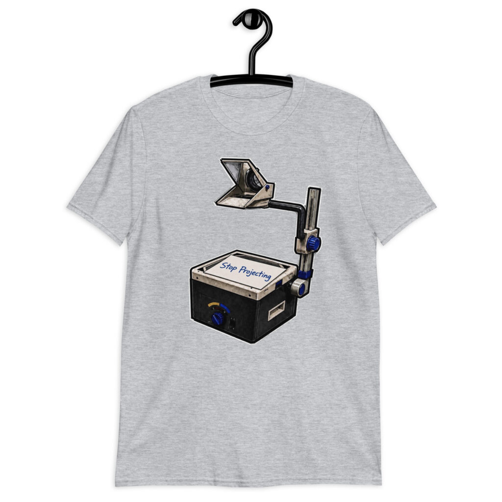 "Stop Projecting" Short-Sleeve Unisex T-Shirt