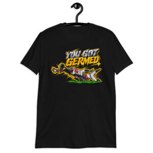 "You Got Germed" Short-Sleeve Unisex T-Shirt